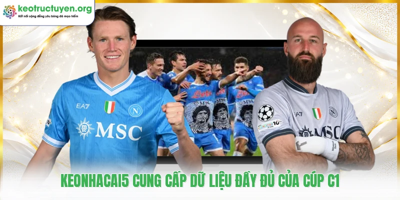 KeoNhaCai5 - Tỷ Lệ Kèo Nhà Cái 5 Cập Nhật Nhanh Chóng 24/7 Keonhacai5 cung cấp dữ liệu đầy đủ của Cúp C1